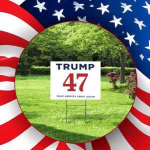 Trump 47 Make America Great Again Yard Signs