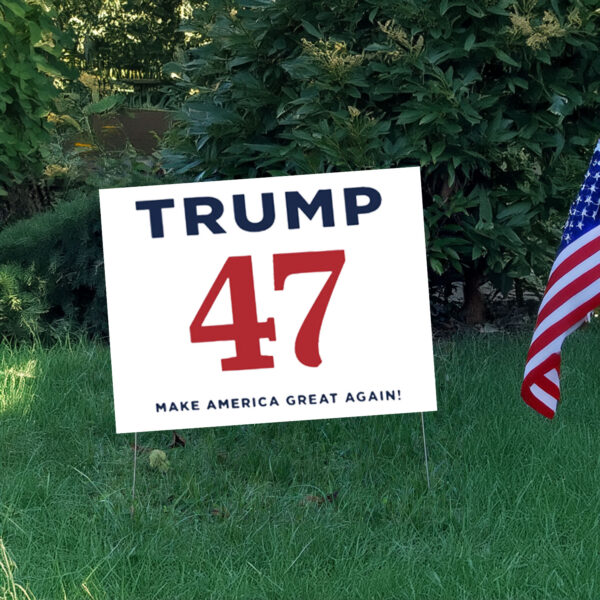 Trump 47 Make America Great Again Yard Signs