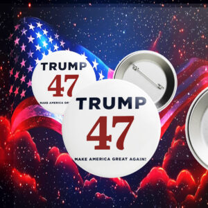 Trump 47 Make America Great Againe Pin Buttons