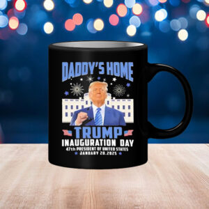 Daddy’s Home Trump Inauguration Day 47th President Of United States Mug