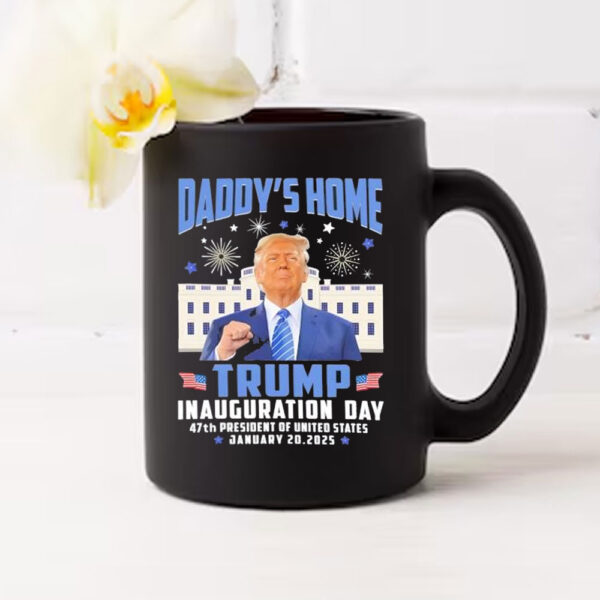 Daddy’s Home Trump Inauguration Day 47th President Of United States Mug