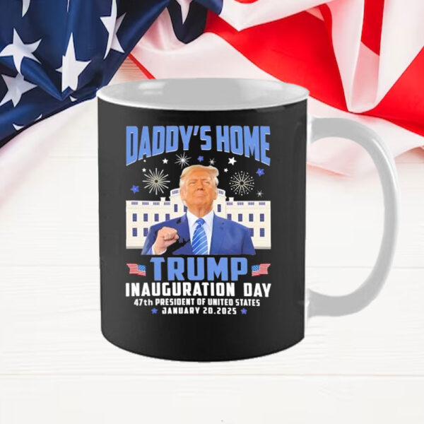 Daddy’s Home Trump Inauguration Day 47th President Of United States Mug