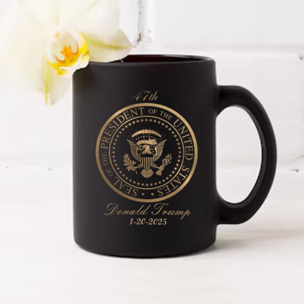 Donald Trump Gold Seal - 47Th President ,Inauguration Day 1-20-2025 Mug