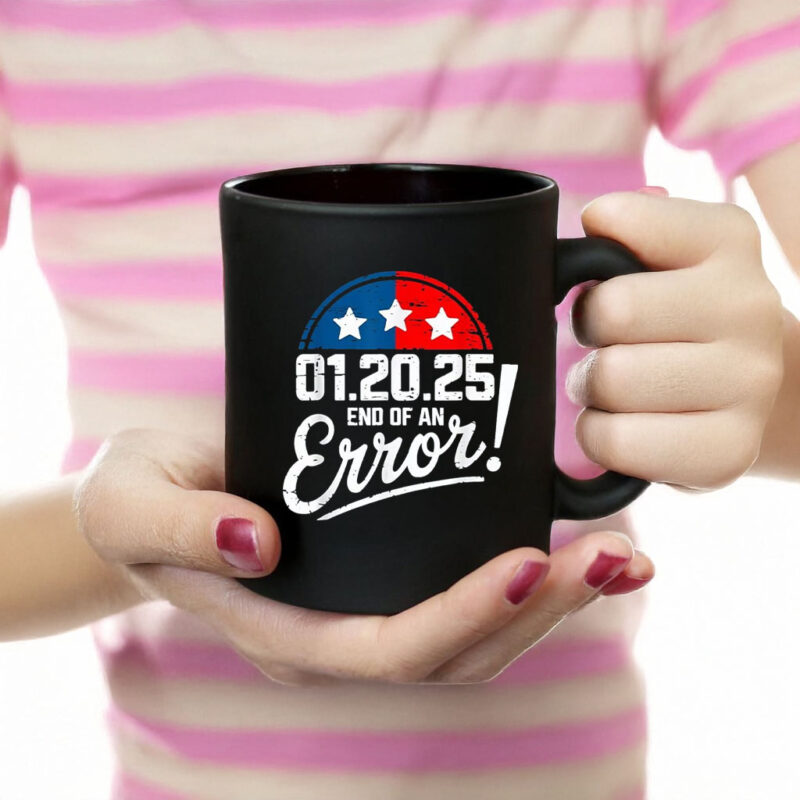 End of an Error Design January 20 2025 Inauguration Trump Mug