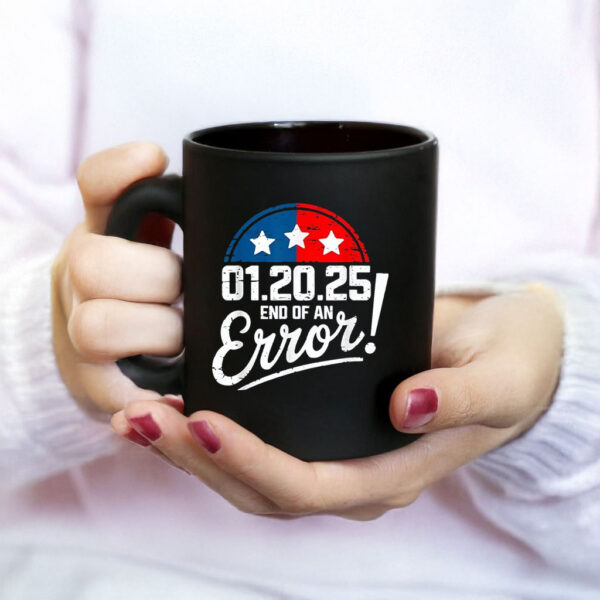 End of an Error Design January 20 2025 Inauguration Trump Mug