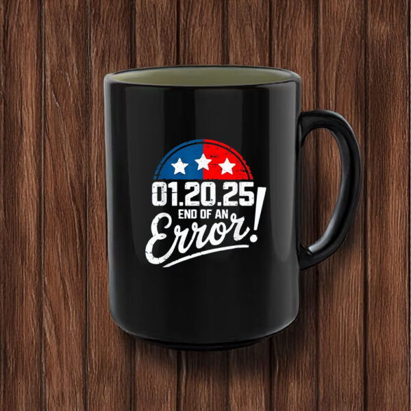 End of an Error Design January 20 2025 Inauguration Trump Mug