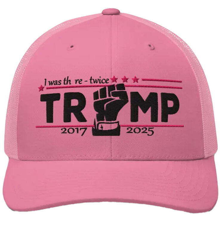 I Was There - Twice - Trump  2017 - 2025 Hat