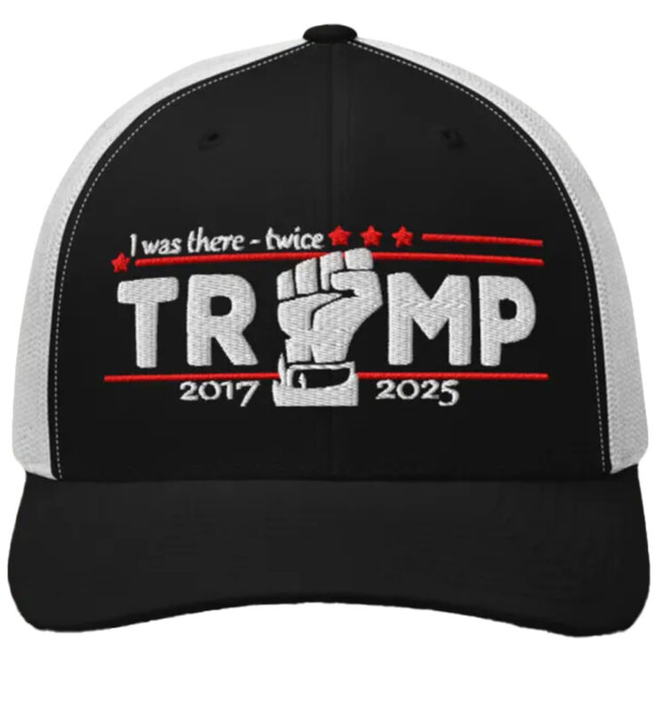 I Was There - Twice - Trump  2017 - 2025 Hat