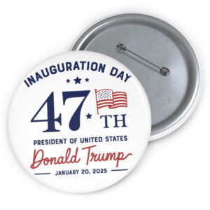 Inauguration Day 47th President Of United States Donald Trump Buttons