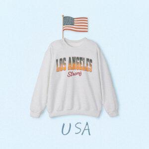 Los Angeles Strong Sweatshirt, Pray for California, Pray for Los Angeles