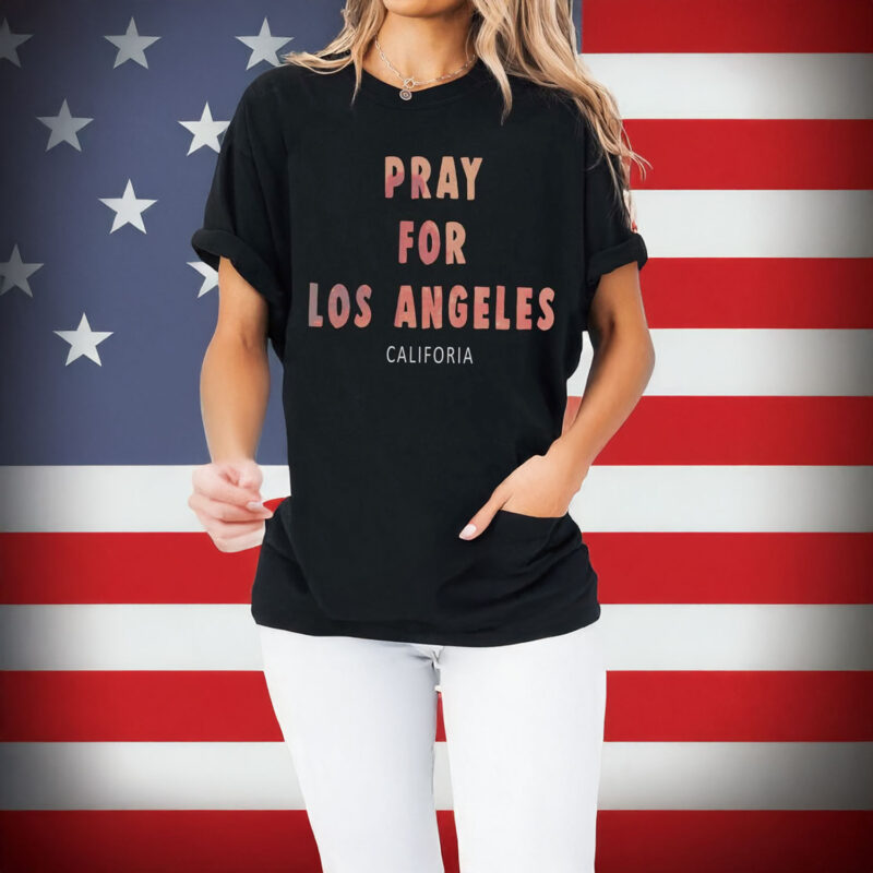 Pray For Los Angeles California T-Shirt