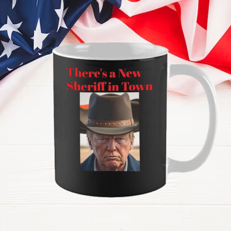 There's a New Sheriff In Town, Donald Trump Mug