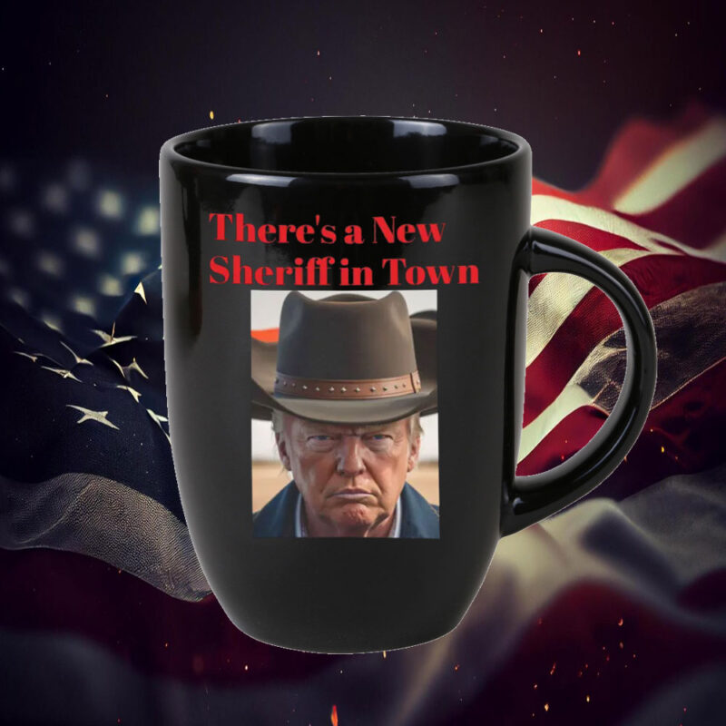 There's a New Sheriff In Town, Donald Trump Mug