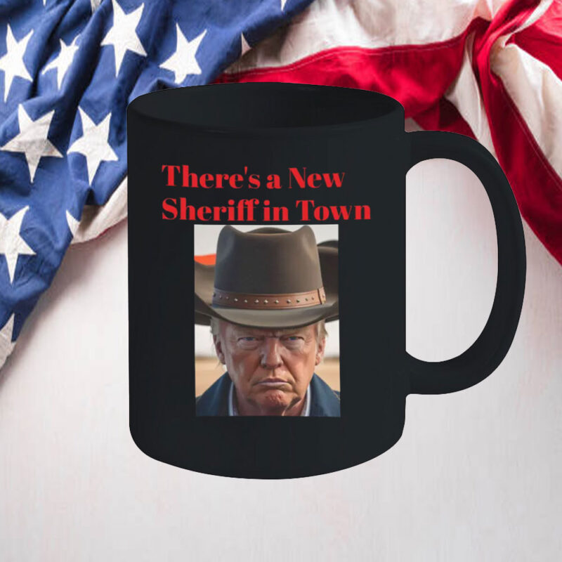 There's a New Sheriff In Town, Donald Trump Mug