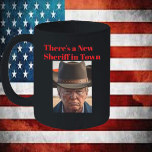 There's a New Sheriff In Town, Donald Trump Mug