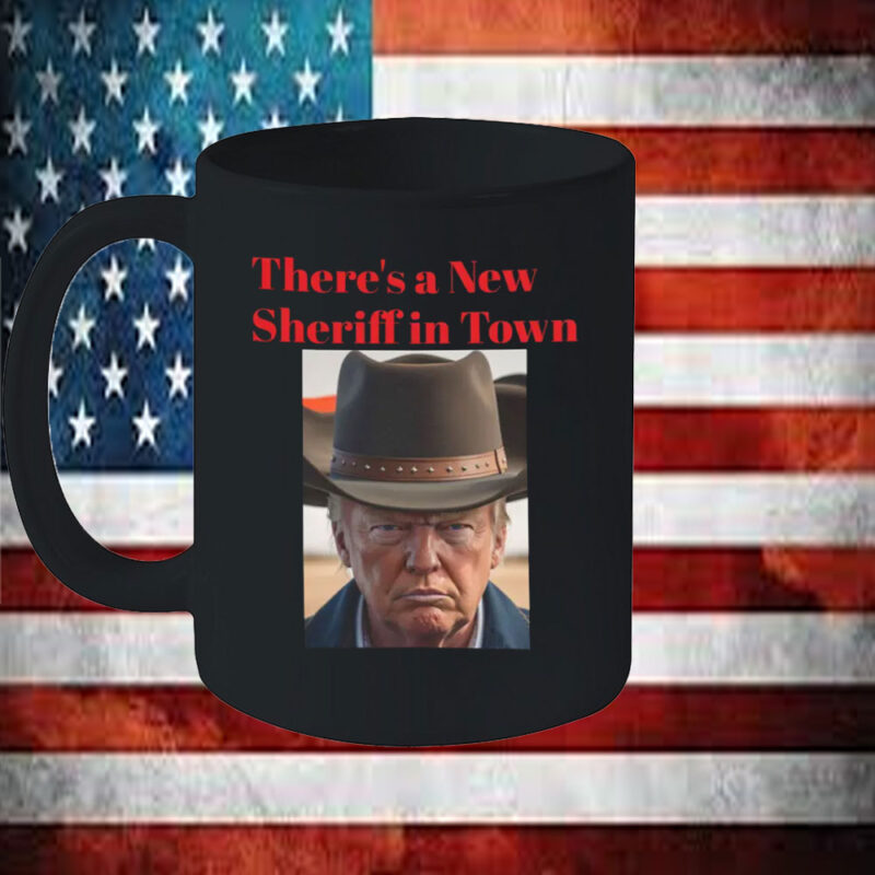 There's a New Sheriff In Town, Donald Trump Mug