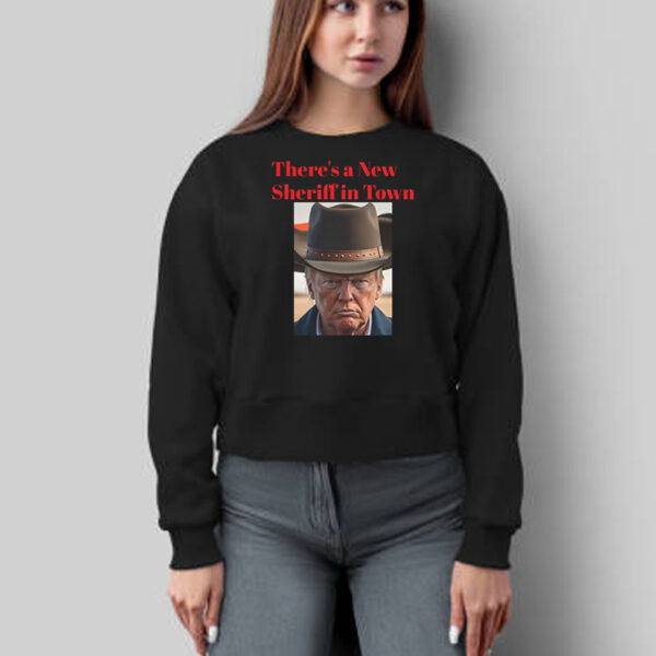 There's a New Sheriff In Town, Donald Trump T-Shirt