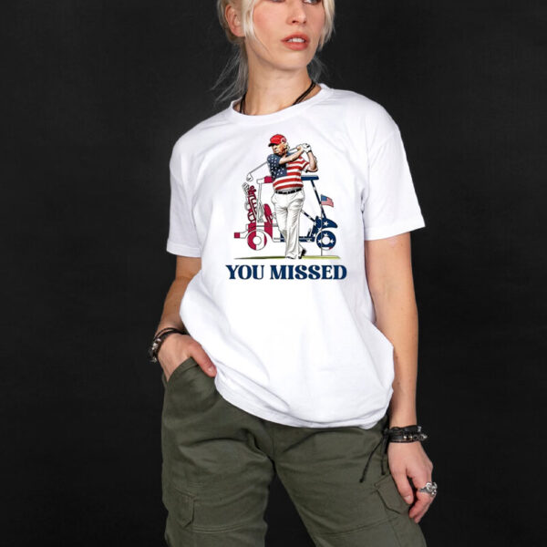 Trump Golf You Missed 2025 T-Shirt