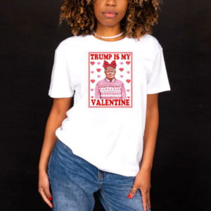 Trump Heart, Trump Is My Valentine T-Shirt