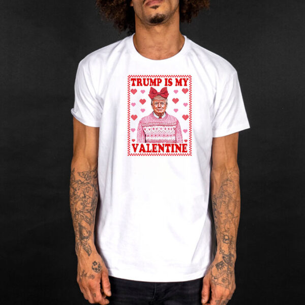 Trump Heart, Trump Is My Valentine T-Shirt