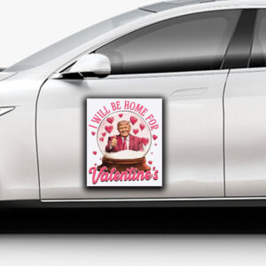 Trump I Will Be Home For Valentine Trump Sticker ,Car Magnet