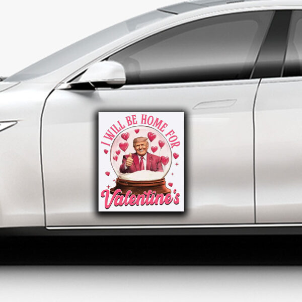 Trump I Will Be Home For Valentine Trump Sticker ,Car Magnet