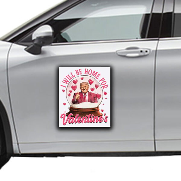 Trump I Will Be Home For Valentine Trump Sticker ,Car Magnet