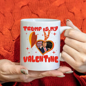 Trump Is My Valentine 2025 Mug