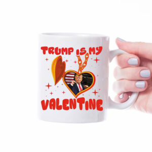 Trump Is My Valentine 2025 Mug