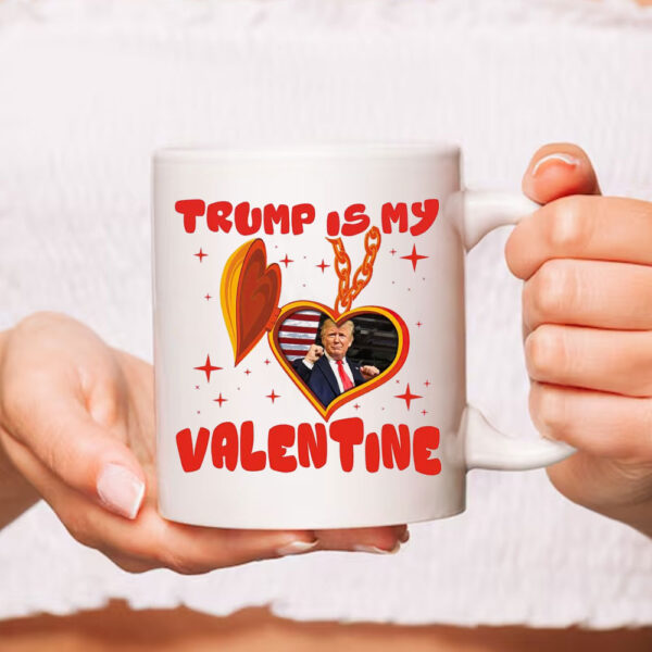 Trump Is My Valentine 2025 Mug