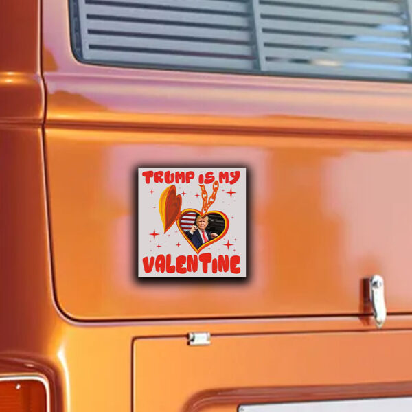 Trump Is My Valentine 2025 Sticker ,Car Magnet