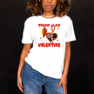 Trump Is My Valentine 2025 T-Shirt