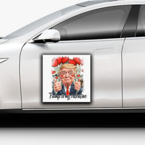 Trump Is My Valentine Sticker ,Car Magnet