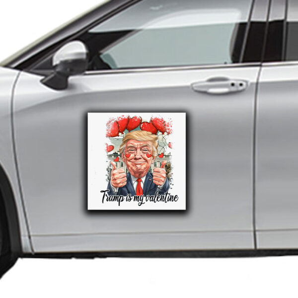 Trump Is My Valentine Sticker ,Car Magnet