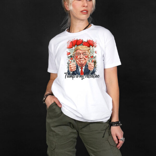 Trump Is My Valentine T-Shirt