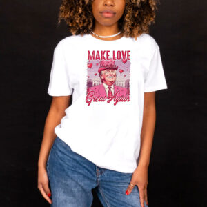 Trump MAGA Valentine, Make Love Great Again T-Shirt