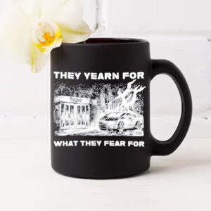 Trump They Yearn For What They Fear For Mug