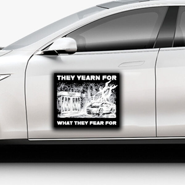 Trump They Yearn For What They Fear For Sticker ,Car Magnet